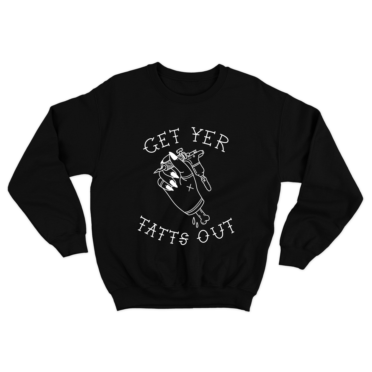 Get Yer Tatts Out Sweatshirt