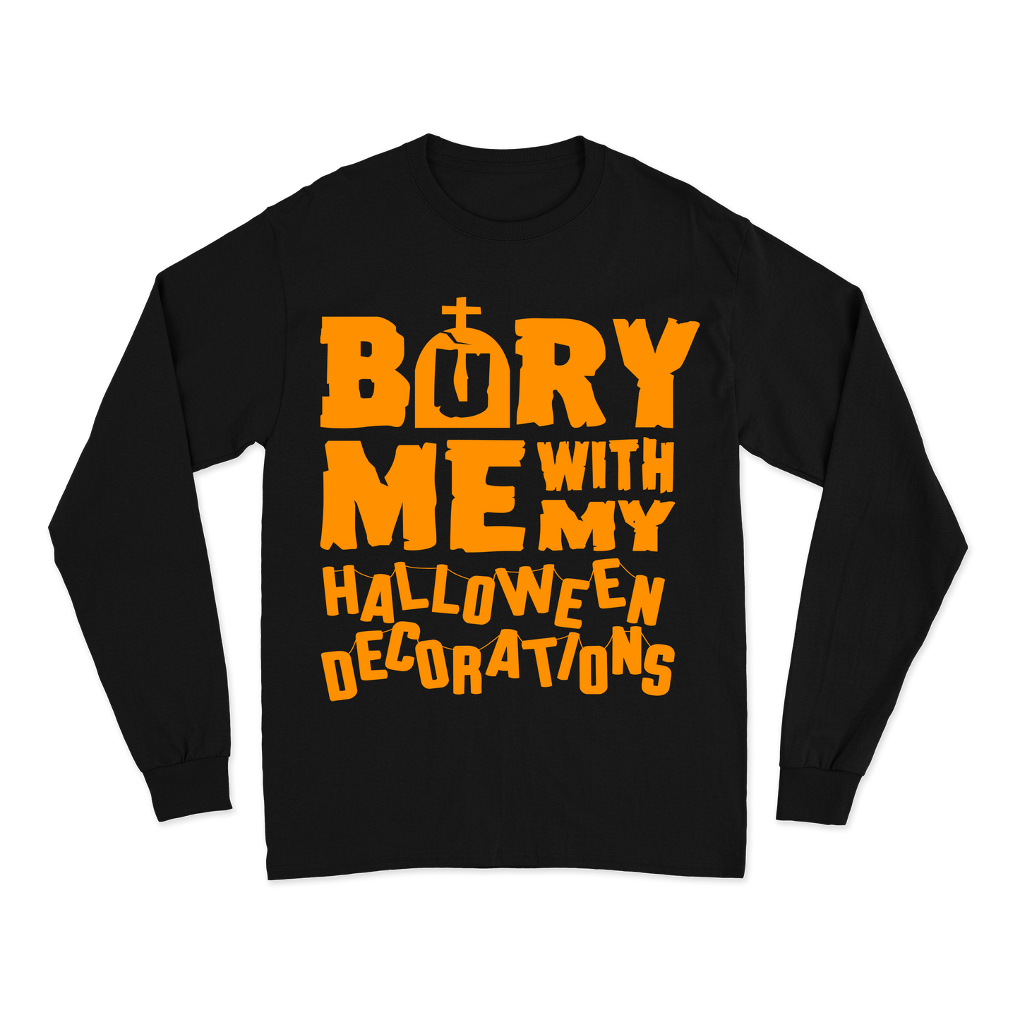 Bury Me Long Sleeve
