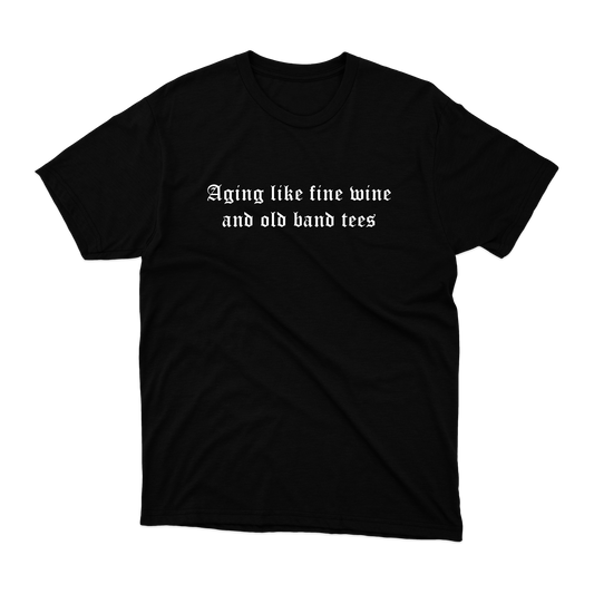 !!£10 T-Shirt!! Aging Like Fine Wine T-Shirt